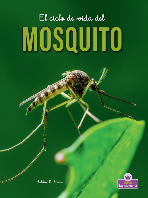 Title details for El ciclo de vida del mosquito by Bobbie Kalman - Available
